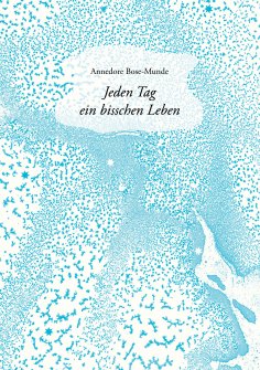 eBook: Jeden Tag ein bisschen Leben