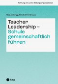 eBook: Teacher Leadership - Schule gemeinschaftlich führen (E-Book)