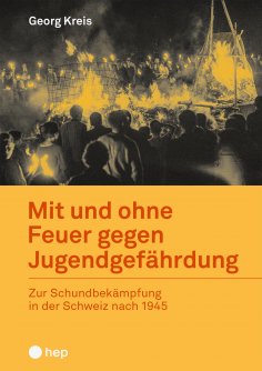 eBook: Mit und ohne Feuer gegen Jugendgefährdung (E-Book)