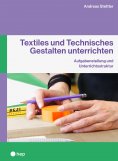 ebook: Textiles und Technisches Gestalten unterrichten (E-Book)