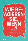 eBook: Wie reagieren Sie, wenn ...? (E-Book)