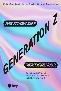 eBook: Generation Z – wie ticken sie? Wie ticke ich? (E-Book)