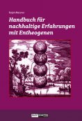 ebook: Handbuch für nachhaltige Erfahrungen mit Entheogenen