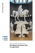 eBook: The Museo Vincenzo Vela in Ligornetto