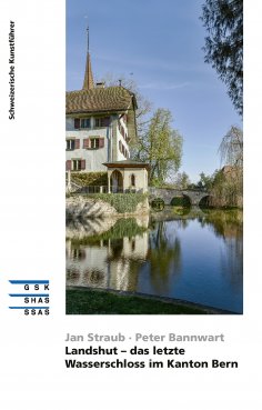 eBook: Landshut - das letzte Wasserschloss im Kanton Bern