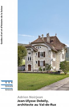 eBook: Jean-Ulysse Debély, architecte au Val-de-Ruz
