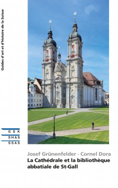 eBook: La Cathédrale et la bibliothèque abbatiale de St-Gall
