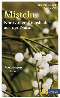 eBook: Misteln - Kraftvolle Krebsheiler aus der Natur