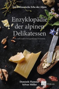 eBook: Das kulinarische Erbe der Alpen - Enzyklopädie der alpinen Delikatessen
