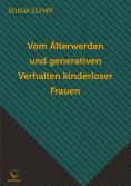 ebook: Vom Älterwerden und generativen Verhalten kinderloser Frauen