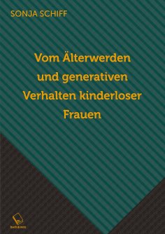 ebook: Vom Älterwerden und generativen Verhalten kinderloser Frauen