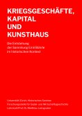 eBook: Kriegsgeschäfte, Kapital und Kunsthaus