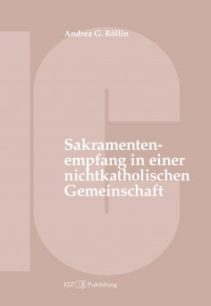 ebook: Der Empfang der Sakramente der Busse, der Eucharistie oder der Krankensalbung durch katholische Gläu