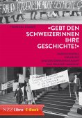 ebook: 'Gebt den Schweizerinnen ihre Geschichte!'