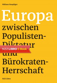 eBook: Europa zwischen Populisten-Diktatur und Bürokraten-Herrschaft