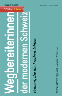 ebook: Wegbereiterinnen der modernen Schweiz