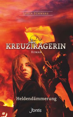 ebook: Die Kreuzträgerin: Heldendämmerung