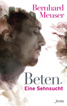 eBook: Beten: Eine Sehnsucht