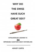 eBook: Why do the Swiss have such great sex?