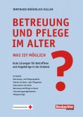 eBook: Betreuung und Pflege im Alter – was ist möglich?