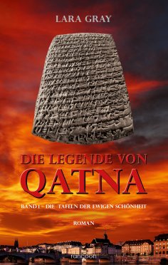 eBook: Die Legende von Qatna 1: Die Tafeln der ewigen Schönheit