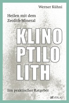 eBook: Heilen mit dem Zeolith-Mineral Klinoptilolith - eBook