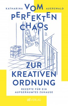 eBook: Vom perfekten Chaos zur kreativen Ordnung