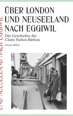 eBook: Über London und Neuseeland nach Eggiwil
