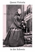 ebook: Queen Victoria in der Schweiz