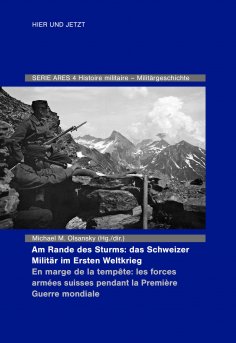 eBook: Am Rande des Sturms: Das Schweizer Militär im Ersten Weltkrieg / En marche de la tempête : les force