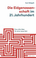 eBook: Die Eidgenossenschaft im 21. Jahrhundert