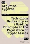 ebook: Technology Neutrality as a Guiding Principle in the Regulation of Crypto Assets