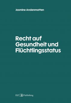 eBook: Recht auf Gesundheit und Flüchtlingsstatus
