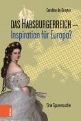 eBook: Das Habsburgerreich - Inspiration für Europa?