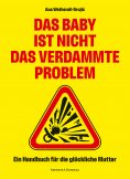 eBook: Das Baby ist nicht das verdammte Problem