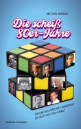 eBook: Die scheiß 80er-Jahre