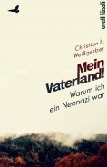ebook: Mein Vaterland! Warum ich ein Neonazi war