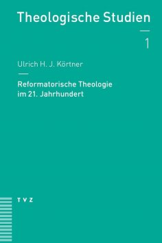 eBook: Reformatorische Theologie im 21. Jahrhundert