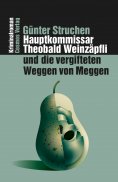 ebook: Hauptkommissar Theobald Weinzäpfli und die vergifteten Weggen von Meggen