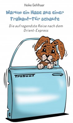 eBook: Warum ein Hase aus einer Trabant-Tür schaute