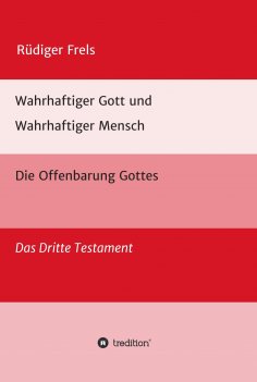 ebook: Wahrhaftiger Gott und Wahrhaftiger Mensch - Die Offenbarung Gottes