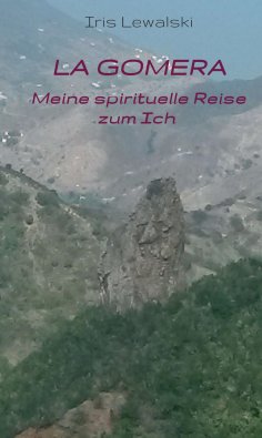 eBook: La Gomera Meine spirituelle Reise zum Ich