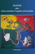 eBook: Alltag oder Leben zwischen Tragödie und Komödie