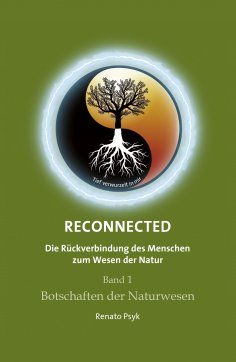 ebook: RECONNECTED - Die Rückverbindung des Menschen zum Wesen der Natur
