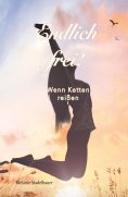 eBook: Endlich frei! - Wenn Ketten reißen