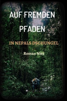 ebook: Auf fremden Pfaden in Nepals Dschungel