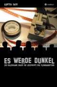 ebook: Es werde dunkel - Ein Spaziergang durch die Geschichte der Filmbearbeitung