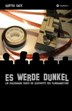 ebook: Es werde dunkel - Ein Spaziergang durch die Geschichte der Filmbearbeitung