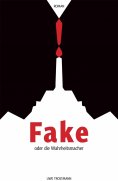 ebook: Fake oder die Wahrheitsmacher