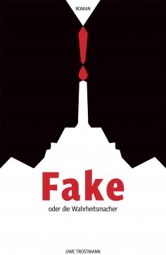 ebook: Fake oder die Wahrheitsmacher